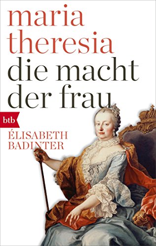 Maria Theresia. Die Macht der Frau von btb